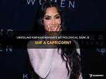 Unveiling Kim Kardashian's Zodiac Sign: Unlocking Hidden Insights