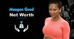 Unveiling Meagan Good's Net Worth: Insights and Surprises Revealed
