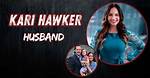 Unveiling the Enigmatic Husband of Kari Hawker Diaz