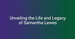 Unveiling the Life and Legacy of Georganne Lapiere
