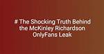 Unveiling the Truth: Mckinley Richardson Document Revelations