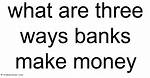 Unveiling Three Ways Banks Make Money – Essential Know-How