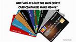 What Are at Least Two Ways Credit Card Companies Make Money?