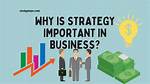 What Is Business Strategy? Understanding the Importance of Business Strategy