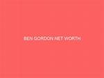 What's Ben Gordon's Net Worth?