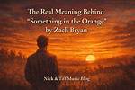 What's the Real Meaning of Something in the Orange by Zach Bryan? Here's What We Think |