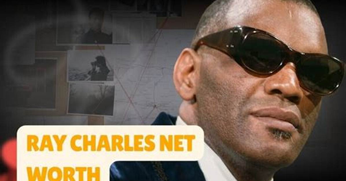 What Was Ray Charles Net Worth? Celebrity. Fm #1 Official Stars, Business & People Network, W |