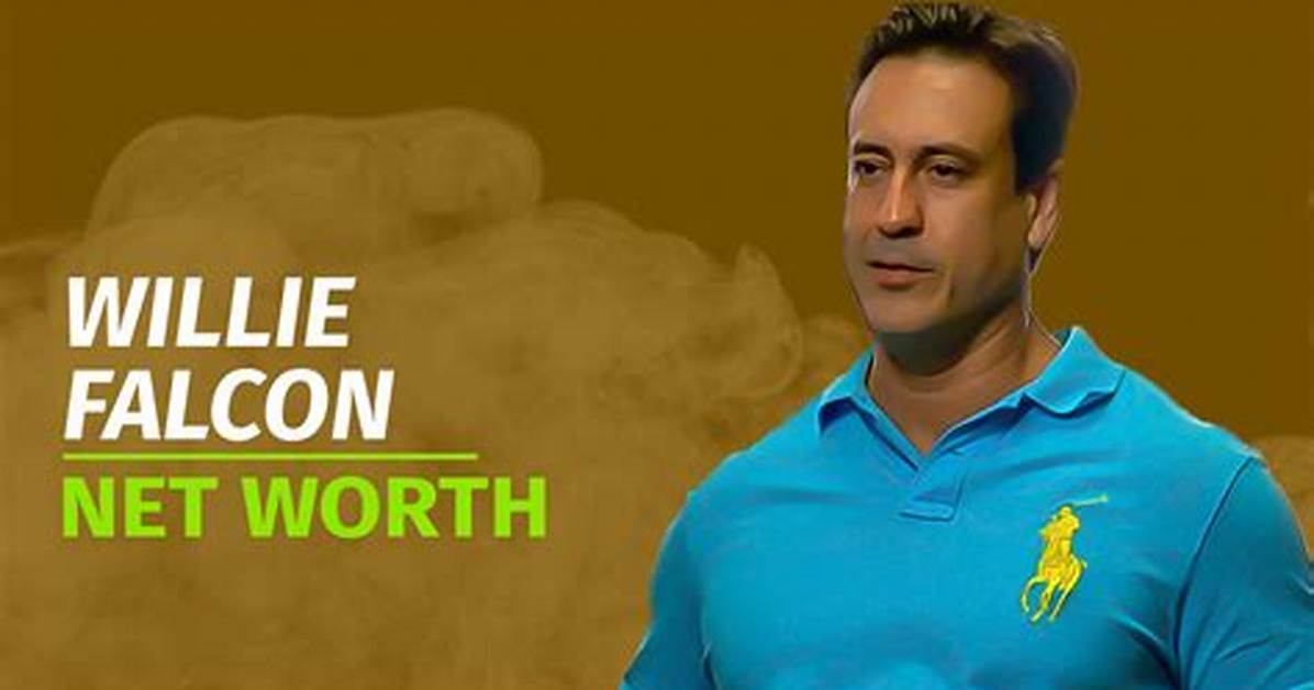 Willie Falcon Net Worth – How Much Is Willie Worth?